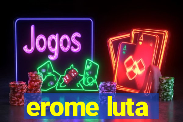 erome luta